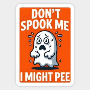 Don’t Spook Me I Might Pee – Funny Nervous Ghost Humor Gift Sticker